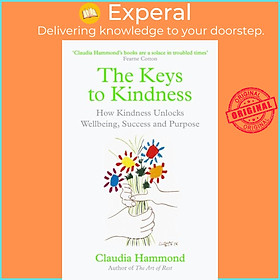 Sách - The Keys to Kindness - How Kindness Unlocks Wellbeing, Success and Pur by Claudia Hammond (UK edition, paperback)