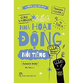 NHỮNG CUỘC ĐỜI LỚN – CÁC NHÀ HOẠT ĐỘNG NỔI TIẾNG – Catmint Books – Trần Bảo Trân dịch – (bìa mềm)