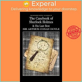 Sách - The Casebook of Sherlock Holmes & His Last Bow (Wordsworth Clas by Sir Arthur Conan Doyle (UK edition, paperback)