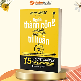 Người Thành Công Không Bao Giờ Trì Hoãn - 15 Bí Quyết Quản Lý Thời Gian Hiệu Quả (Quà Tặng Tickbook Đặc Biệt)