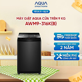 Máy giặt Aqua 9 kg AWM9-316K(B) - Bảo hành 2 năm - Hỗ trợ lắp đặt - Hàng chính hãng