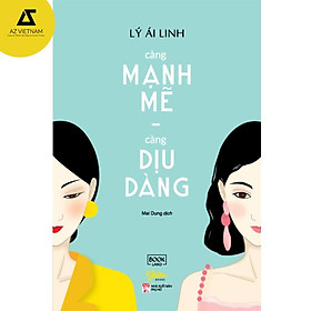 Download sách Sách - Càng mạnh mẽ, càng dịu dàng