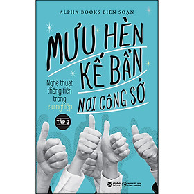 Hình ảnh Mưu Hèn Kế Bẩn Nơi Công Sở - Nghệ Thuật Thăng Tiến Trong Sự Nghiệp - Tập 2 ( Tái bản 2022)