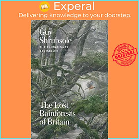 Sách - The Lost Rainforests of Britain by Guy Shrubsole (UK edition, hardcover)