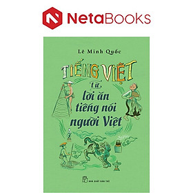 Tiếng Việt - Từ Lời Ăn Tiếng Nói Người Việt - Lê Minh Quốc