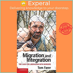 Sách - Migration and Integration - The Case for Liberalism with Bs by Tom Farer (UK edition, hardcover)