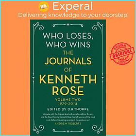 Sách - Who Loses, Who Wins: The Journals of Kenneth Rose : Volume Two 1979-2014 by Kenneth Rose (UK edition, paperback)