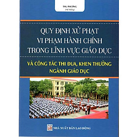 [Download Sách] Quy định xử phạt vi phạm hành chính trong lĩnh vực giáo dục và công tác thi đua, khen thưởng ngành Giáo dục