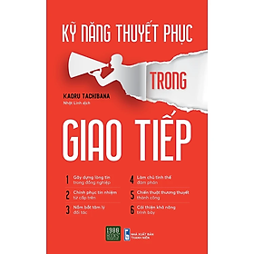 Kỹ Năng Thuyết Phục Trong Giao Tiếp