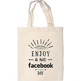 Túi Vải Canvas - Enjoy A No Facebook Day