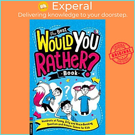 Sách - The Best Would You Rather Book : Hundreds of funny, silly and brain-bendin by Gary Panton (UK edition, paperback)