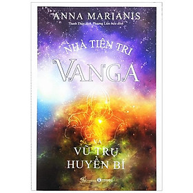 Nhà Tiên Tri Vanga Và Vũ Trụ Huyền Bí Tái Bản 2022