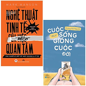 Combo sách cuộc sống “đếch” giống cuộc đời + nghệ thuật tinh tế của việc "đếch" quan tâm
