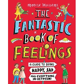 Sách - The Fantastic Book of Feelings: A Guide to Being Happy, Sad and Everyt by Marcia Williams (UK edition, hardcover)