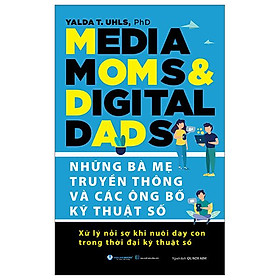 Những Bà Mẹ Truyền Thông Và Các Ông Bố Kỹ Thuật Số