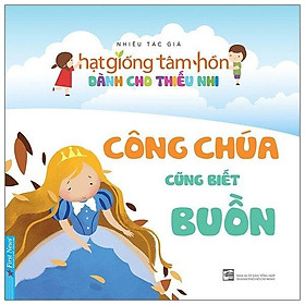 Truyện thiếu nhi hạt giống tâm hồn - công chúa cũng biết buồn