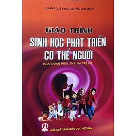 Giáo Trình Sinh Học Phát Triển Cơ Thể Người ( Giai đoạn phôi, thai và trẻ em)