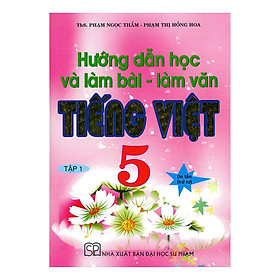Hướng Dẫn Học Và Làm Bài - Làm Văn Tiếng Việt 5 - Tập 1