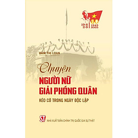 Chuyện người nữ Giải phóng quân kéo cờ trong Ngày Độc lập
