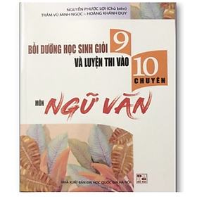 Hình ảnh Sách - Bồi dưỡng học sinh giỏi 9 và luyện thi vào lớp 10 chuyên môn Ngữ Văn