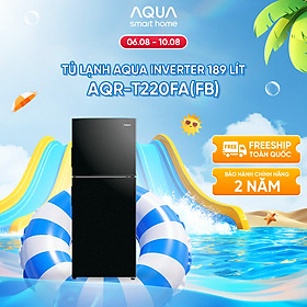 Tủ Lạnh Aqua Inverter 189 lít AQR-T220FA(FB) - Bảo hành 2 năm - Miễn phí vận chuyển - Hàng chính hãng