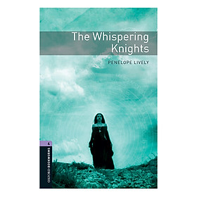 Nơi bán Oxford Bookworms Library (3 Ed.) 4: The Whispering Knights - Giá Từ -1đ