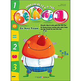 Sách Bé Vào Lớp 1 – Bé Học Toán (Dành Cho Bé Từ 4-6 Tuổi) (Tái Bản)
