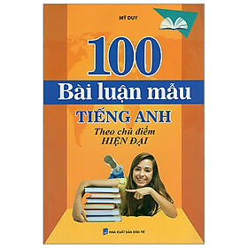 [Download sách] 100 Bài Luận Mẫu Tiếng Anh - Theo Chủ Điểm Hiện Đại