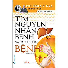 Sách Tìm Nguyên Nhân Bệnh Và Cách Chữa bệnh