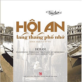 Hội An lang thang phố nhớ: hình ảnh và ký ức - song ngữ Việt - Anh - NXB