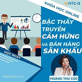 Khóa học SALE BÁN HÀNG- Trở thành bậc thầy truyền cảm hứng và bán hàng sân khấu UNICA.VN