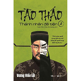 [Download Sách] Sách Tào Tháo - Thánh Nhân Đê Tiện - Tập 4 (Tái bản năm 2021)