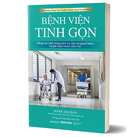 Bệnh Viện Tinh Gọn (Tư Duy Tinh Gọn - Chìa Khóa Cho Quản Trị Bệnh Viện) _AL