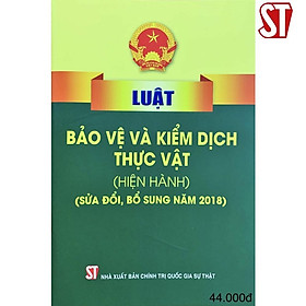 Luật Bảo Vệ Và Kiểm Dịch Thực Vật (Hiện Hành) (Sửa Đổi, Bổ Sung Năm 2018) - NXB Chính Trị Quốc Gia - Quốc Bảo