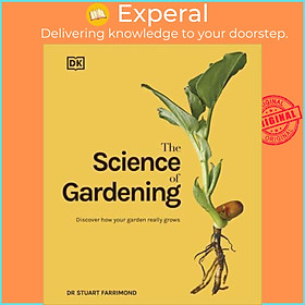 Sách - The Science of Gardening Discover How Your Garden Really Grows by Stuart Farrimond (UK edition, Hardback)