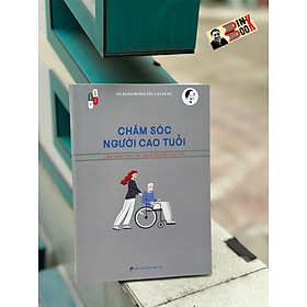 CHĂM SÓC NGƯỜI CAO TUỔI - CẨM NANG CHO SỨC KHỎE NGƯỜI CAO TUỔI - Nguyễn Lân Dũng - Hanoi Books 