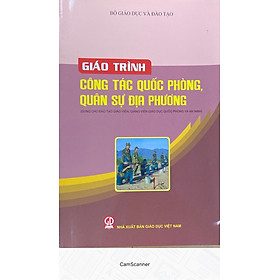 [Download Sách] Giáo Trình Công Tác Quốc Phòng, Quân Sự Địa Phương - Dùng cho Đào Tạo Giáo Viên, Giảng Viên Giáo Dục Quốc Phòng và An Ninh 