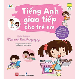 Sách Tiếng Anh Giao Tiếp Cho Trẻ Em - Daily Routines - Nếp Sinh Hoạt Hằng Ngày