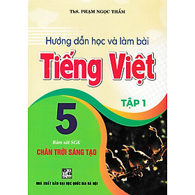 Hướng Dẫn Học Và Làm Bài Tiếng Việt 5 - Tập 1 (Bám Sát SGK Chân Trời Sáng Tạo) (HA)