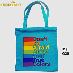 Túi xách cho cộng đồng LGBT, Don't be afraid, show your true colours, mã G30. Quà tặng cao cấp - Xanh biển