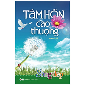 Sống Đẹp - Tâm Hồn Cao Thượng