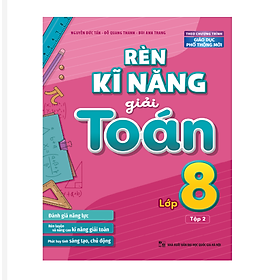 Sách: Rèn Kĩ Năng Giải Toán Lớp 8 Tập 2 - Theo Chương Trình Giáo Dục Phổ Thông Mới