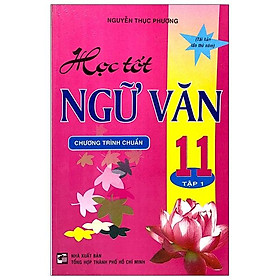 Học Tốt Ngữ Văn 11 - Chương Trình Chuẩn - Tập 1 (Tái Bản)