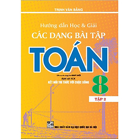 Sách - Hướng Dẫn Học Và Giải Các Dạng Bài Tập Toán 8 Tập 2 (Bám Sát SGK Kết Nối Tri Thức Với Cuộc Sống)