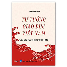 Sách – Tư Tưởng Giáo Dục Việt Nam Trên Báo Thanh Nghị 1941 – 1945