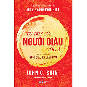 [Download Sách] Tư duy của người giàu gốc Á: Một ấn phẩm về Nghĩ giàu và Làm giàu