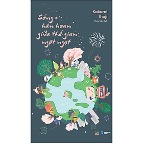 Sống hân hoan giữa thế gian ngột ngạt
