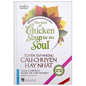 Hình ảnh The Best Of Chicken Soup For The Soul - Tuyển Tập Những Câu Chuyện Hay Nhất (Song Ngữ Anh Việt)