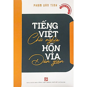 Tiếng Việt Chữ Nghĩa Hồn Vía Dân Gian