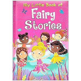 [Download Sách] MY LITTLE BOOK OF FAIRY STORIES - Cuốn Truyện Kể Về Các Nàng Tiên Của Bé